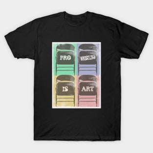 Pro Wrestling is Art (Chairs) T-Shirt